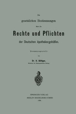 bokomslag Die gesetzlichen Bestimmungen ber die Rechte und Pflichten der Deutschen Apothekergehlfen