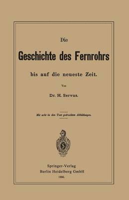 bokomslag Die Geschichte des Fernrohrs bis auf die neueste Zeit