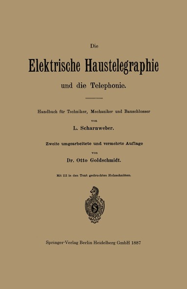 L. Scharnweber, Otto Goldschmidt - Die elektrische Haustelegraphie und die Telephonie, Häftad
