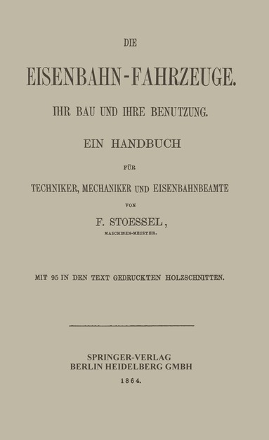 Franz Stoessel - Die Eisenbahn-Fahrzeuge. Ihr bau und ihre Benutzung, Häftad
