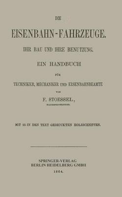 bokomslag Die Eisenbahn-Fahrzeuge. Ihr bau und ihre Benutzung