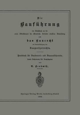 Die Baufhrung im Anschlu an die vom Ministerium fr ffentliche Arbeiten erlassene Anweisung und das Baurecht mit Bercksichtigung des Baupolizeirechts 1