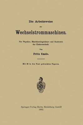 Fritz Emde - Die Arbeitsweise der Wechselstrommaschinen, Häftad