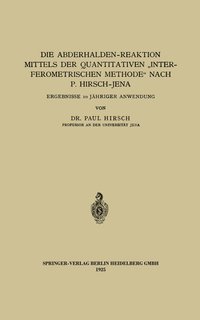 bokomslag Die Abderhalden-Reaktion mittels der Quantitativen Interferometrischen Methode nach P. Hirsch-Jena
