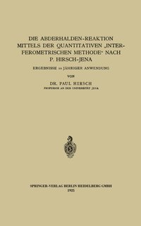 bokomslag Die Abderhalden-Reaktion mittels der Quantitativen ?Interferometrischen Methode" nach P. Hirsch-Jena