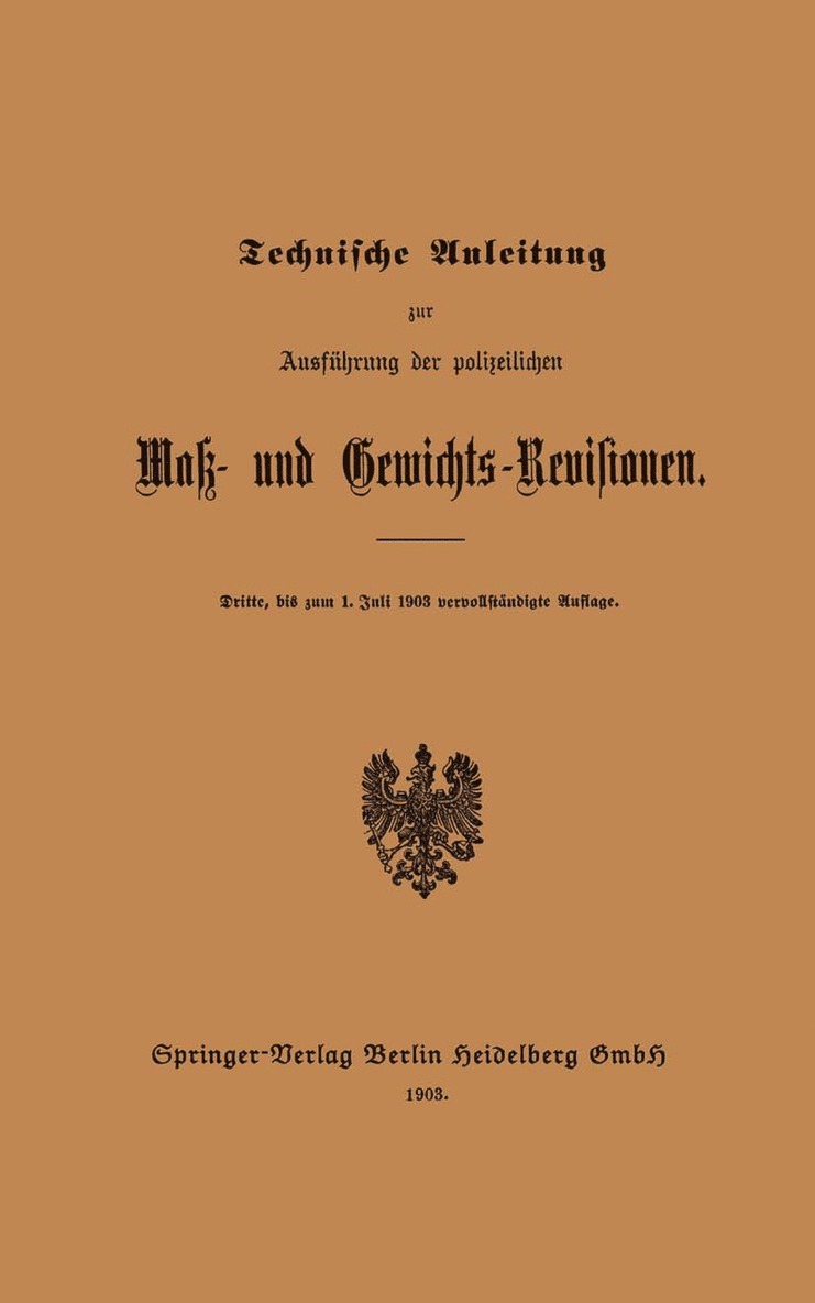 Julius Springer - Technische Anleitung zur Ausführung der polizeilichen Mak- und Gewichts-Revisionen, Häftad