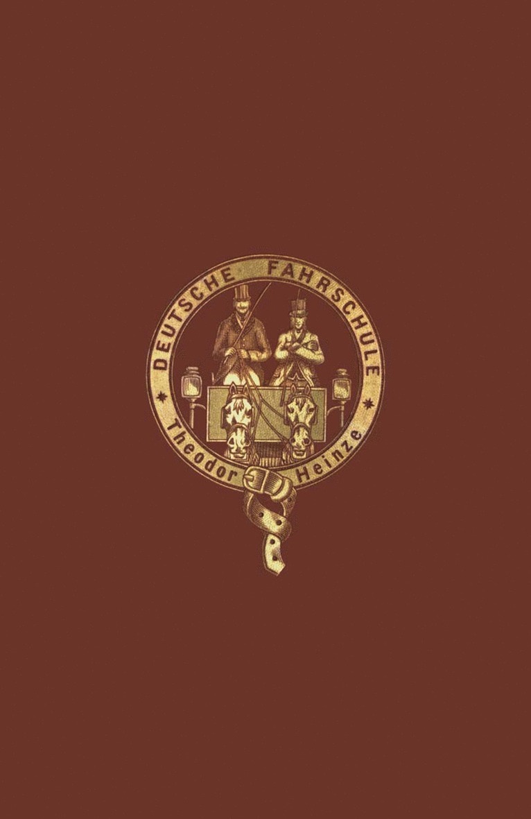 Pferd und Fahrer oder die Fahrkunde in ihrem ganzen Umfange, mit besonderer Berücksichtigung von Geschirr, Wagen, und Schlitten