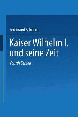 bokomslag Kaiser Wilhelm I. und seine Zeit