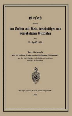 bokomslag Gesetz betreffend den Verkehr mit Wein, weinhaltigen und weinähnlichen Getränken vom 20. April 1892