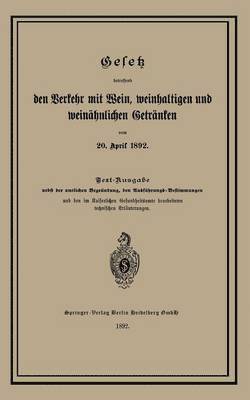 Gesetz betreffend den Verkehr mit Wein, weinhaltigen und weinhnlichen Getrnken vom 20. April 1892 1