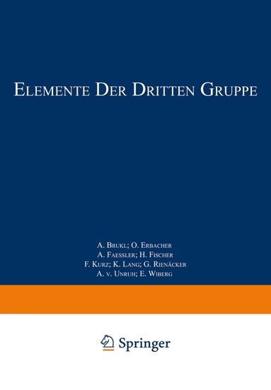 A. Brukl, O. Erbacher, A. Faessler, H. Fischer, F. Kurz, K. Lang, G. Rienäcker, A. v. Unruh, E. Wiberg - Elemente der Dritten Gruppe, Häftad