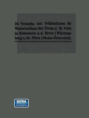 bokomslag Die Turbinen-Versuchsstationen und die Wasserkraft-Zentralen mit hydraulischer Akkumulierungsanlage der Firma J. M. Voith in Heidenheim a. d. Brenz