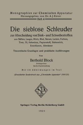 Die sieblose Schleuder zur Abscheidung von Sink- und Schwebestoffen aus Säften, Laugen, Milch, Blut, Serum, Lacken, Farben, Teer, Öl, Hefewürze, Papierstoff, Stärkemilch, Erzschlamm, Abwässer