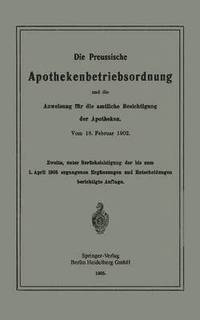 bokomslag Die Preussische Apothekenbetriebsordnung und die Anweisung fr die amtliche Besichtigung der Apotheken. Vom 18. Februar 1902