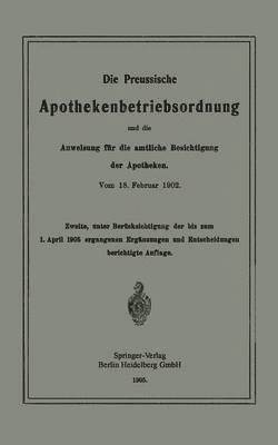 bokomslag Die Preussische Apothekenbetriebsordnung und die Anweisung fr die amtliche Besichtigung der Apotheken. Vom 18. Februar 1902