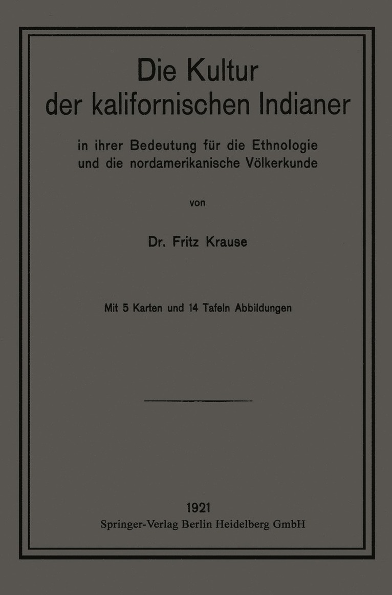 Die Kultur der kalifornischen Indianer in ihrer Bedeutung fr die Ethnologie und die nordamerikanische Vlkerkunde 1