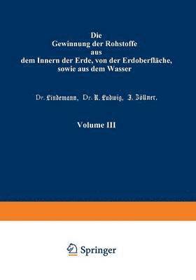 bokomslag Die Gewinnung der Rohstoffe aus dem Innern der Erde, von der Erdoberflche, sowie aus dem Wasser