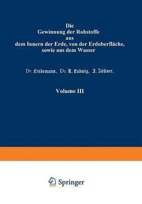 Die Gewinnung der Rohstoffe aus dem Innern der Erde, von der Erdoberfläche, sowie aus dem Wasser