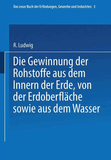 R. Glass Glass, H. Wagner, C. Böttger - Die Gewinnung der Rohstoffe aus dem Innern der Erde, von der Erdoberfläche sowie aus dem Wasser, Häftad