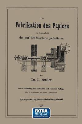 bokomslag Die Fabrikation des Papiers in Sonderheit des auf der Maschine gefertigten nebst grndlicher Auseinandersetzung der in ihr vorkommenden chemischen Processe und Anweisung zur Prfung der angewandten