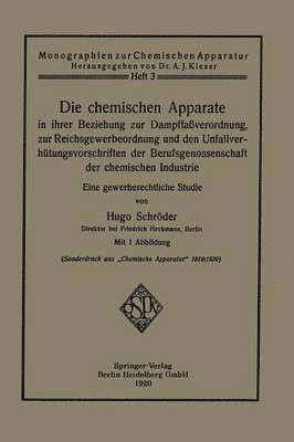 bokomslag Die chemischen Apparate in ihrer Beziehung zur Dampffaverordnung, zur Reichsgewerbeordnung und den Unfallverhtungsvorschriften der Berufsgenossenschaft der chemischen Industrie