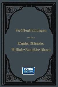 bokomslag Verffentlichungen aus dem Kniglich Schsischen Militair  Sanitts  Dienst