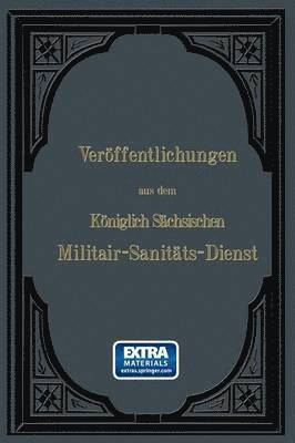 Verffentlichungen aus dem Kniglich Schsischen Militair  Sanitts  Dienst 1