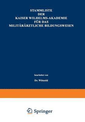 Stammliste der Kaiser Wilhelms-Akademie fr das militrrztliche Bildungswesen 1