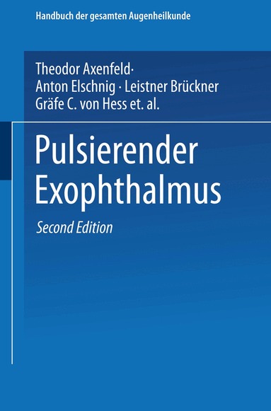 Leistner Brückner Gräfe, Carl Hubert Sattler, Theodor Axenfeld, Anton Elschnig, C. von Hess, Theodor Saemisch - Pulsierender Exophthalmus, Häftad