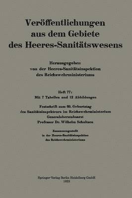 bokomslag Festschrift zum 60. Geburtstag des Sanittsinspekteurs im Reichswehrministerium Generaloberstabsarzt Professor Dr. Wilhelm Schultzen