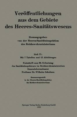 Wilhelm Schultzen - Festschrift zum 60. Geburtstag des Sanitätsinspekteurs im Reichswehrministerium Generaloberstabsarzt Professor Dr. Wilhelm Schultzen, Häftad