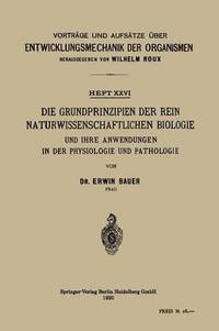 bokomslag Die Grundprinzipien der Rein Naturwissenschaftlichen Biologie und ihre Anwendungen in der Physiologie und Pathologie