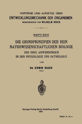 Die Grundprinzipien der Rein Naturwissenschaftlichen Biologie und ihre Anwendungen in der Physiologie und Pathologie 1