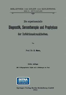 Die experimentelle Diagnostik, Serumtherapie und Prophylaxe der Infektionskrankheiten