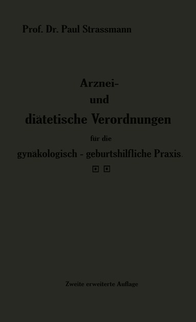 Paul Straßmann - Arznei- und diätetische Verordnungen für die gynäkologisch-geburtshilfliche Praxis aus der Frauenklinik, Häftad