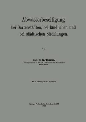 Abwasserbeseitigung bei Gartenstdten, bei lndlichen und bei stdtischen Siedelungen 1