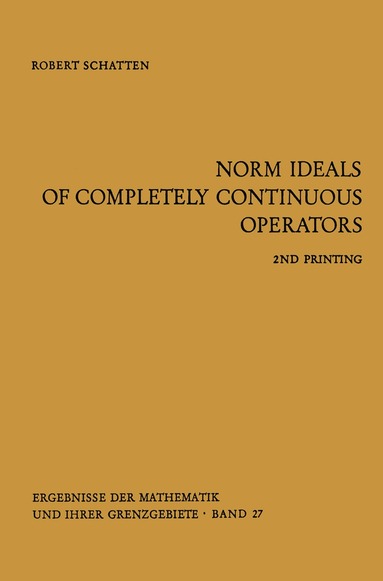 Robert Schatten - Norm Ideals of Completely Continuous Operators, Häftad