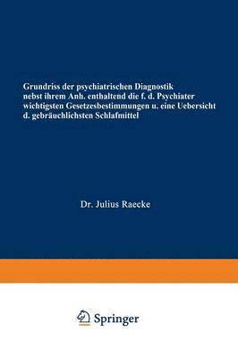 bokomslag Grundriss der psychiatrischen Diagnostik nebst einem Anhang enthaltend die fr den Psychiater wichtigsten Gesetzesbestimmungen und eine Uebersicht der gebruchlichsten Schlafmittel