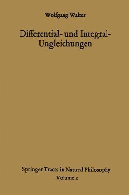 Wolfgang Walter - Differential- und Integral-Ungleichungen und ihre Anwendung bei Abschätzungs- und Eindeutigkeitsproblemen, Häftad