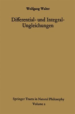 Differential- und Integral-Ungleichungen und ihre Anwendung bei Abschtzungs- und Eindeutigkeitsproblemen 1