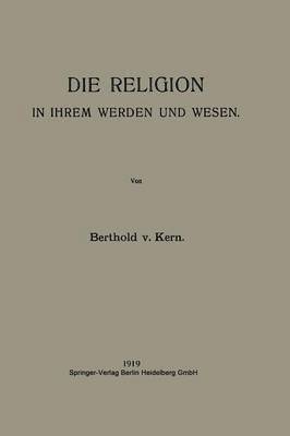 Die Religion in Ihrem Werden und Wesen