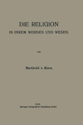 Die Religion in Ihrem Werden und Wesen 1