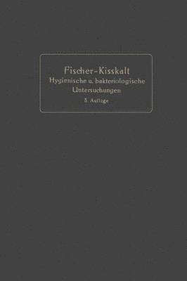 Kurzgefate Anleitung zu den wichtigeren hygienischen und bakteriologischen Untersuchungen 1