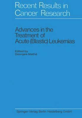 Advances in the Treatment of Acute (Blastic) Leukemias 1