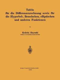 bokomslag Tafeln fur die Differenzenrechnung sowie fur die Hyperbel-, Besselschen, elliptischen und anderen Funktionen