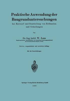 Wilhelm Loos - Praktische Anwendung der Baugrunduntersuchungen bei Entwurf und Beurteilung von Erdbauten und Gründungen, Häftad