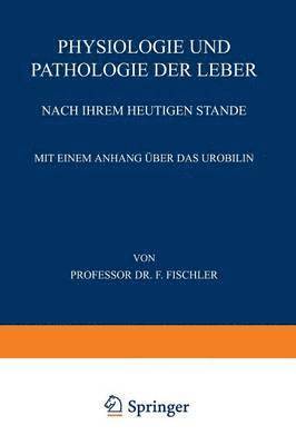 Franz Fischler - Physiologie und Pathologie der Leber Nach ihrem Heutigen Stande, Häftad