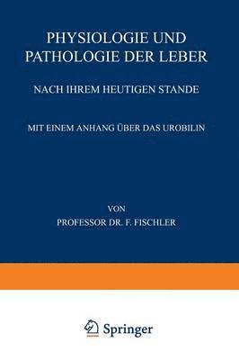 Physiologie und Pathologie der Leber Nach ihrem Heutigen Stande 1