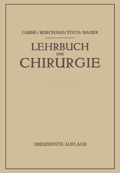 Carl Garré, August Friedrich Borchard, Rudolf Stich, Karl-H. Bauer - Lehrbuch der Chirurgie, Häftad