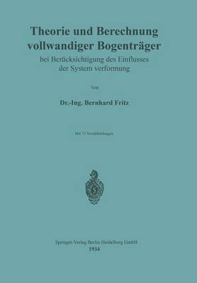 bokomslag Theorie und Berechnung vollwandiger Bogentrger bei Bercksichtigung des Einflusses der Systemverformung